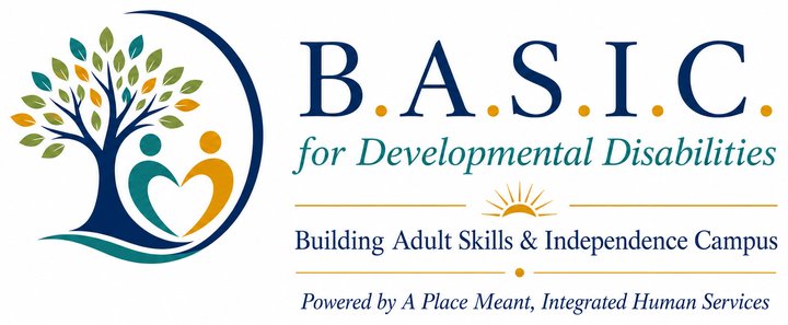 B.A.S.I.C. for Developmental Disabilities, Building Adult Skills and Independence Campus, powered by A Place Meant